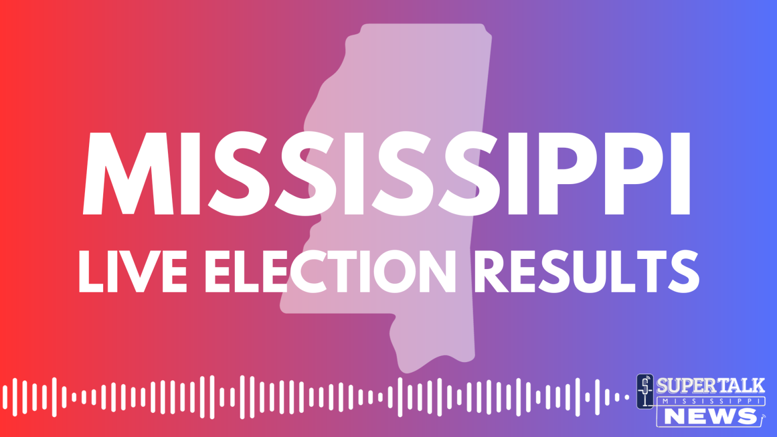 LIVE RESULTS Mississippi’s 2024 General Election SuperTalk Mississippi